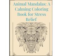 Animal Mandalas: A Calming Coloring Book for Stress Relief
