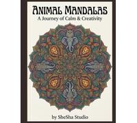 Animal Mandalas: A Journey of Calm and Creativity Through Nature-Inspired Designs (Mandala Coloring Series For Adult)