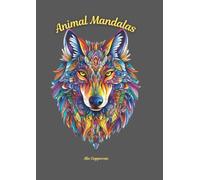 Animal Mandalas: A Stress-Relieving Book Featuring over 40 Intricate Animal Mandalas, Art for Mindful Relaxation, Adult Colouring, suitable for any artist to enjoy