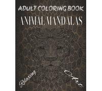 ANIMAL MANDALAS. ADULT COLORING BOOK: ANIMAL MANDALAS | ADULT COLORING BOOK | MANDALA