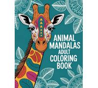 Animal Mandalas Adult Coloring Book: Beautiful Creature Designs & Geometric Art for Tranquility & Focus