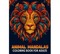 Animal Mandalas Adult Coloring Book for Adults: 50 Large and Beautiful Mandalas for Mindfulness and Relaxation