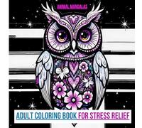 Animal Mandalas, Adult coloring book for stress relief, Relaxation and Artistic Exploration: A Journey of Calm and Creativity