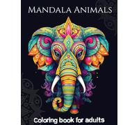 Animal mandalas - Anti-stress coloring book for adults: with 40 mandala style animal drawings for teen and adults
