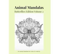 Animal Mandalas - Butterflies Edition, Volume 2: 80 Detailed Butterfly Mandalas for Calm, Relaxation & Creative Focus