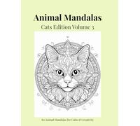 Animal Mandalas - Cats Edition, Volume 3: 80 Mandalas for Calm & Creativity