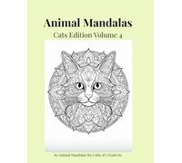 Animal Mandalas - Cats Edition, Volume 4: 80 Mandalas for Calm & Creativity