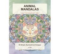 Animal Mandalas Coloring Book for Adults: 30 Bold and Easy Large Print Animal Mandala Designs for Stress Relief, Mindfulness and Meditation - Simple Symmetrical Patterns for Seniors and Beginners