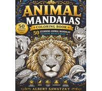 Animal Mandalas Coloring Book for Adults: 50 Beautiful Animal Designs for Stress Relief, Relaxation, Mindfulness & Creativity