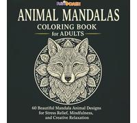 Animal Mandalas Coloring Book for Adults: 60 Beautiful Animal Mandala Designs for Stress Relief, Mindfulness, and Creative Relaxation