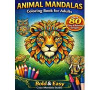 Animal Mandalas Coloring Book for Adults: Bold & Easy Designs for Relaxation, Stress Relief & Mindful Coloring (80+ Simple Animal Patterns)
