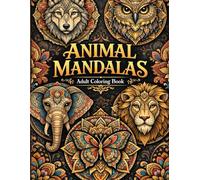 Animal Mandalas Coloring Book for Adults: Intricate Wildlife Designs for Relaxation and Creative Mindfulness