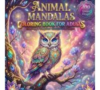Animal Mandalas Coloring Book for Adults Relax, Unwind & Color - 125 Unique Animal Designs: Stress Relief, Mindfulness & Creative Relaxation with Beautiful Animal Mandala Patterns