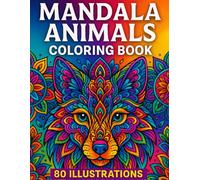 Animal Mandalas Coloring Book for Kids, Teens & Adults: 80 Beautiful Stress-Relieving Designs for Relaxation, Focus & Creativity - Fun Art Therapy for ... Colored (Coloring Magic by Editorial Nathy)