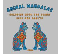 ANIMAL MANDALAS : COLORING BOOK FOR OLDER KIDS