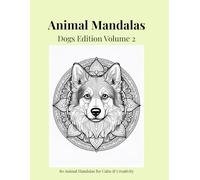 Animal Mandalas - Dogs Edition, Volume 2: 80 Abstract Dog-Inspired Mandalas for Calm, Balance & Relaxation