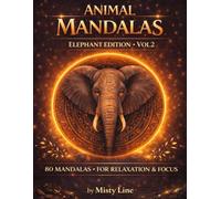 Animal Mandalas - Elephants Edition Volume 2: 80 Abstract Elephant-Inspired Mandalas for Calm, Balance & Relaxation