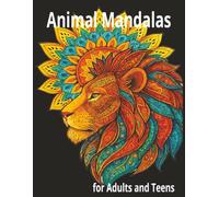 Animal Mandalas for Adults and Teens: 8.5x11 | 130 pages, 60+ One Sided Detailed Illustrations for You to Color | Stress Relieving and Mindfulness Animal Designs |