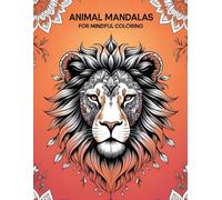 Animal Mandalas for Mindful Coloring: Relax and unwind with intricate animal mandalas-perfect for stress relief, mindfulness, and creative coloring for busy adults