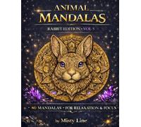 Animal Mandalas - Rabbits Edition Volume 5: 80 Abstract Rabbit-Inspired Mandalas for Calm, Balance & Relaxation