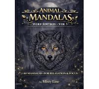Animal Mandalas - Wolves Edition, Volume 3: 80 Abstract Wolf-Inspired Mandalas for Calm, Balance & Relaxation