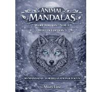 Animal Mandalas - Wolves Edition, Volume 4: 80 Abstract Wolf-Inspired Mandalas for Calm, Balance & Relaxation
