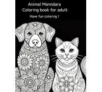Animal Manndara Coloring book for adult: Have fun coloring! (Animaru Manndara coloring book for adult)