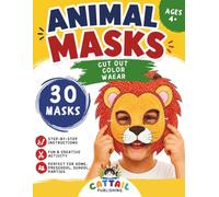 Animal Mask Craft Book: 30 Fun Masks to Make Yourself - Color, Cut Out & Wear - Creative Play - Classroom Activities - Fun Craft Activity Book for Preschool, Kindergarten, Homeschool & Parties