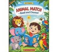 Animal Match - Read and Choose the Right Picture!: Fun Reading and Animal Recognition for Kids Ages 3-7