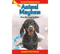 Animal Mayhem: When Wild Things Go Wilder: III (Burnt Gloveboxes Series: Tales of Mishaps, Mayhem, and Murphy's Law)