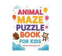 Animal Maze Adventure: 100 Fun Animal Mazes for Kids Ages 4-8