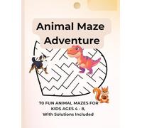 Animal Maze Adventure: 70 Fun Animal Maze for Kids Ages 4 - 8 (Little Explorer Maze Books)