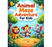 Animal Maze Adventure for Kids: Fun, Easy and Challenging Mazes with Cute Animals for Ages 4-8: Fun and Easy Maze Puzzles with 30+ Cute Animal ... | Improves Focus and Problem-Solving Skills