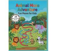 Animal Maze Adventure: Fun Mazes for Kids: 25 Black & White Animal Mazes for Kids Ages 4-8 | Fun Problem-Solving Puzzles for Travel, Quiet Time & Screen-Free Learning