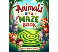 Animal Maze Adventures for Kids: Fun Puzzle Book for Ages 3-6 to Boost Problem-Solving Skills