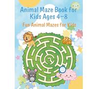 Animal Maze Book for Kids Ages 4--8: Fun Animal Mazes for Kids (Maze Puzzle Book for Kids Series)