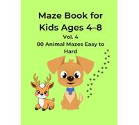 Animal Maze Book for Kids Ages 4-8 Vol. 4: 80 Fun Mazes Easy, Medium and Hard with Cute Animals Activity Book