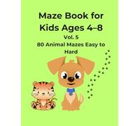 Animal Maze Book for Kids Vol. 5: Fun and Challenging Animal Mazes for Kids Ages 4-8 | Improve Focus, Problem Solving and Fine Motor Skills