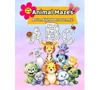 Animal Mazes - A Fun Alphabet Journey!: Learn the Alphabet from A to Z with Letter Mazes, Cute Animals, Tracing Practice and Coloring Fun for Kids Ages 3-6