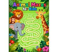 Animal Mazes for Kids: Fun and Educational Maze Adventures with Your Favorite Animals! (Preschool Learning Skills Series)