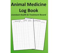 Animal Medicine Log Book: Livestock Health & Treatment Record Tracker for Farmers and Veterinarians: Farm Medicine Register for Cattle, Sheep, Pigs & Horses