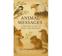 Animal Messages: A Portable Guide to Spirit and Meaning