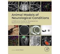 Animal Models of Neurological Conditions: A Reference Guide for Neuroscience Researchers and Trainees