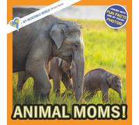 Animal Moms!: A My Incredible World Picture Book for Children (My Incredible World: Nature and Animal Picture Books for Children)