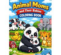 Animal Moms and Their Babies Coloring Book: Cute and Simple Coloring Pages of Mother Animals and Their Babies for Toddlers Ages 2-5
