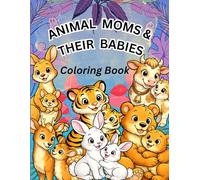 Animal Moms and Their Babies Coloring Book for Kids: Animal Moms & Their Babies Coloring Book for Kids Ages 3-8 | Cute and Easy Animal Family Coloring Pages for Boys and Girls
