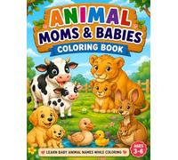 Animal Moms & Babies Coloring Book: Learn Baby Animal Names While Coloring | Cute and Easy Animal Families for Kids Ages 3-6 (Fun & Easy Coloring Books for Kids)