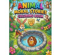 Animal Moral Stories Coloring Book: An Engaging Story Coloring Book for Kids : Fun Illustrations and Life Lessons in One (Panchatantra Coloring Stories for Kids)