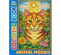 ANIMAL MOSAIC COLORING BOOK for Adult: Illustrations About Animals in Mosaic Patterns