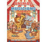 Animal Musicians Coloring Book for Kids: Musical Animals Coloring Book, Cute Animal Band Coloring Book, Animal Orchestra Coloring Book, Singing ... Coloring Book, Funny Animal Coloring Book